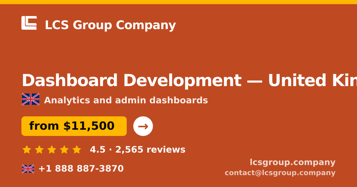 Dashboard Development in United Kingdom — from $11,500, rated 4.5/5 by 2565 clients. LCS Group Company.