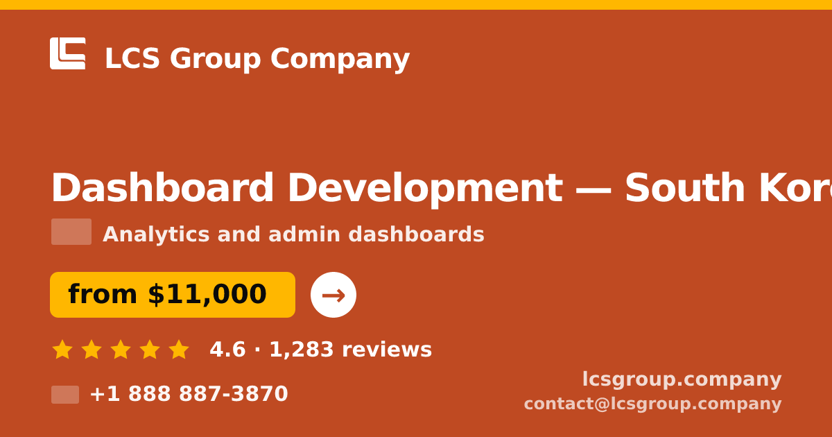 Dashboard Development in South Korea — from $11,000, rated 4.6/5 by 1283 clients. LCS Group Company.