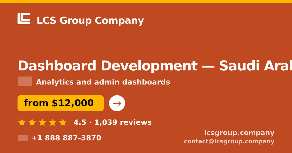 Dashboard Development in Saudi Arabia — from $12,000, rated 4.5/5 by 1039 clients. LCS Group Company.