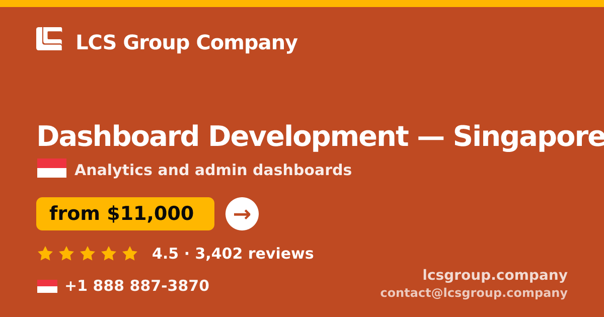Dashboard Development in Singapore — from $11,000, rated 4.5/5 by 3402 clients. LCS Group Company.