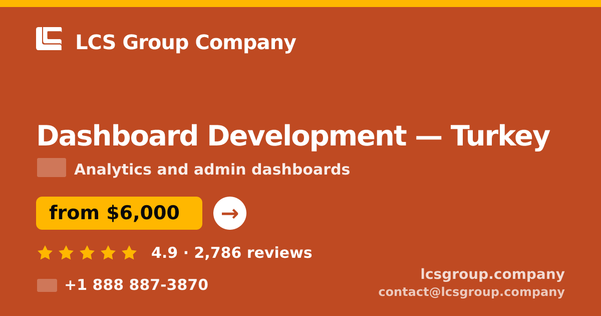 Dashboard Development in Turkey — from $6,000, rated 4.9/5 by 2786 clients. LCS Group Company.