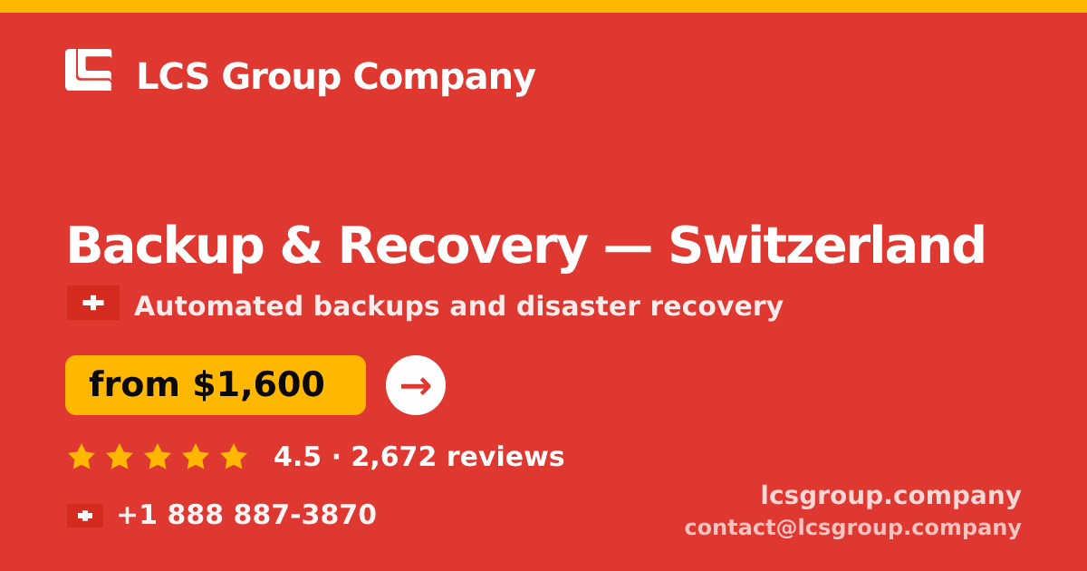 Backup & Recovery in Switzerland — from $1,600/mo, rated 4.5/5 by 2672 clients. LCS Group Company.