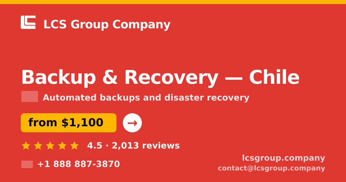Backup & Recovery in Chile — from $1,100/mo, rated 4.5/5 by 2013 clients. LCS Group Company.