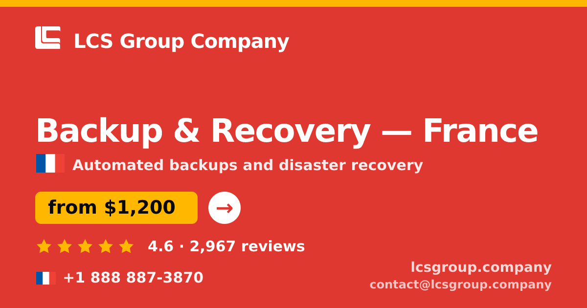 Backup & Recovery in France — from $1,200/mo, rated 4.6/5 by 2967 clients. LCS Group Company.