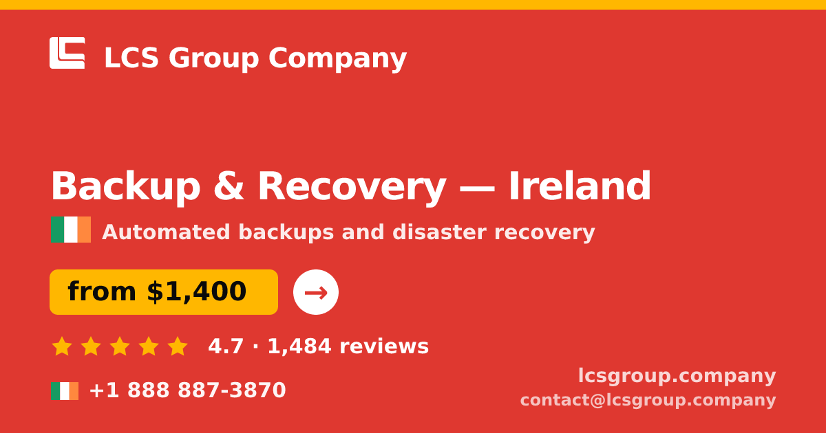 Backup & Recovery in Ireland — from $1,400/mo, rated 4.7/5 by 1484 clients. LCS Group Company.