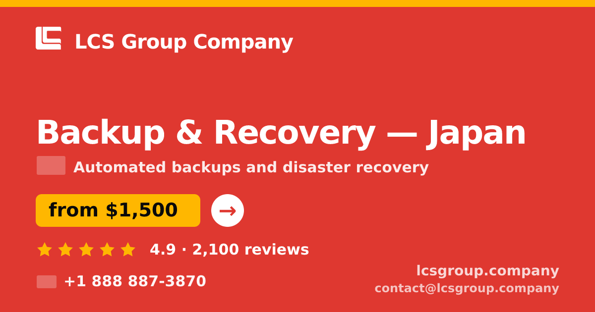 Backup & Recovery in Japan — from $1,500/mo, rated 4.9/5 by 2100 clients. LCS Group Company.
