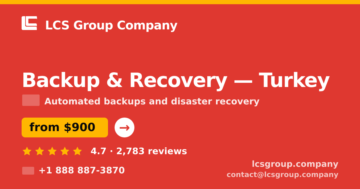 Backup & Recovery in Turkey — from $900/mo, rated 4.7/5 by 2783 clients. LCS Group Company.
