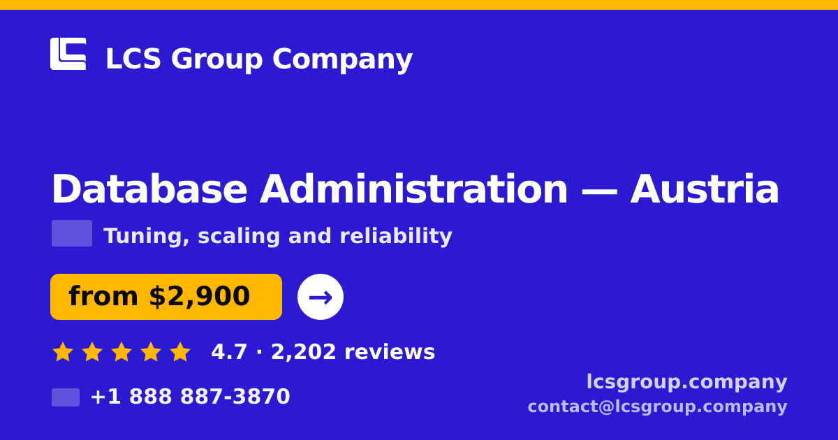 Database Administration in Austria — from $2,900/mo, rated 4.7/5 by 2202 clients. LCS Group Company.