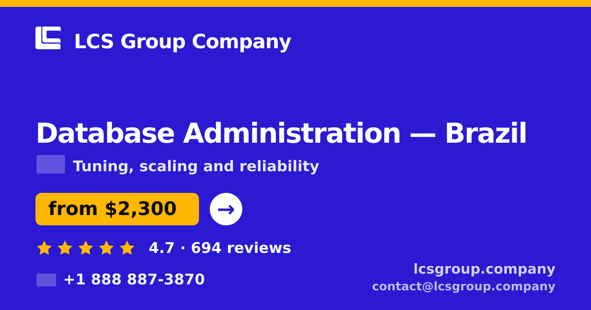 Database Administration in Brazil — from $2,300/mo, rated 4.7/5 by 694 clients. LCS Group Company.