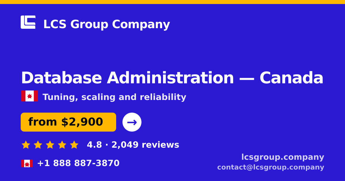 Database Administration in Canada — from $2,900/mo, rated 4.8/5 by 2049 clients. LCS Group Company.