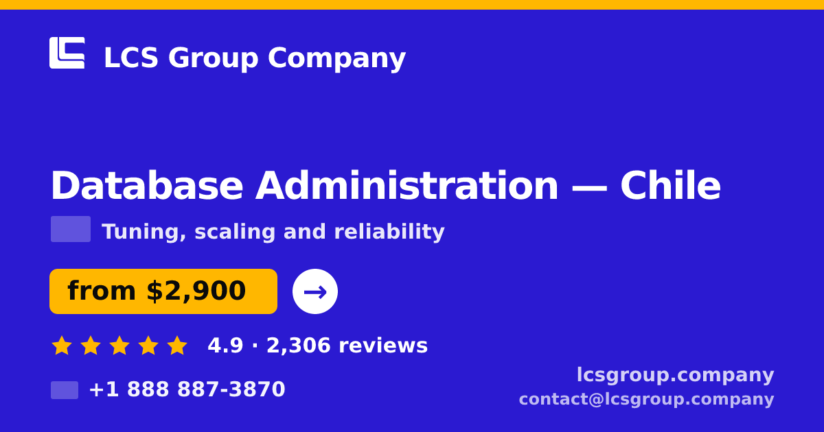 Database Administration in Chile — from $2,900/mo, rated 4.9/5 by 2306 clients. LCS Group Company.