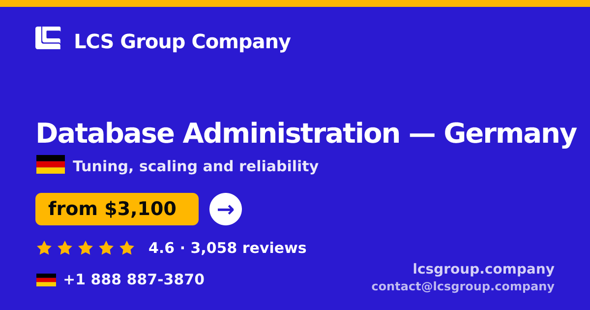 Database Administration in Germany — from $3,100/mo, rated 4.6/5 by 3058 clients. LCS Group Company.
