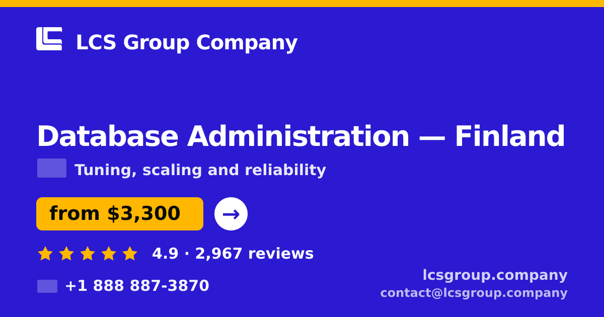 Database Administration in Finland — from $3,300/mo, rated 4.9/5 by 2967 clients. LCS Group Company.