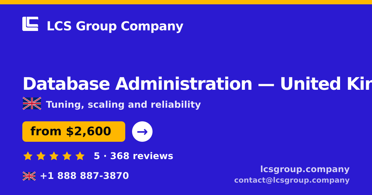 Database Administration in United Kingdom — from $2,600/mo, rated 5/5 by 368 clients. LCS Group Company.