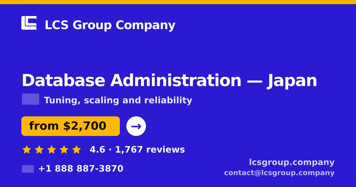 Database Administration in Japan — from $2,700/mo, rated 4.6/5 by 1767 clients. LCS Group Company.