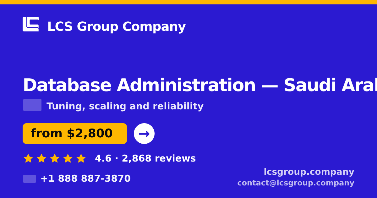 Database Administration in Saudi Arabia — from $2,800/mo, rated 4.6/5 by 2868 clients. LCS Group Company.