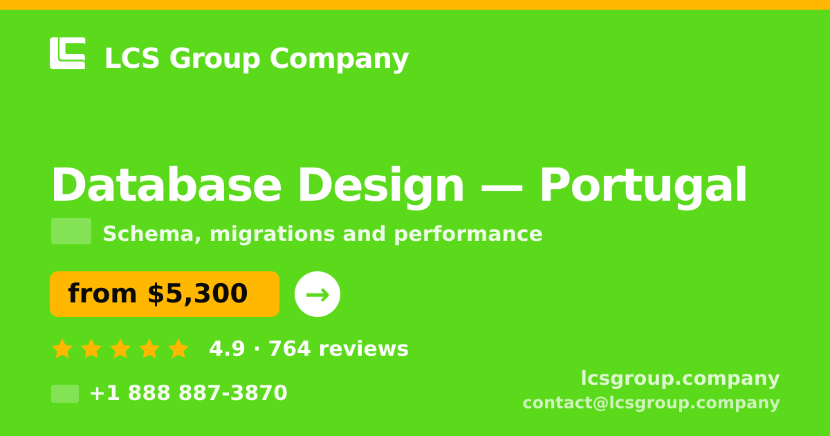 Database Design in Portugal — from $5,300, rated 4.9/5 by 764 clients. LCS Group Company.