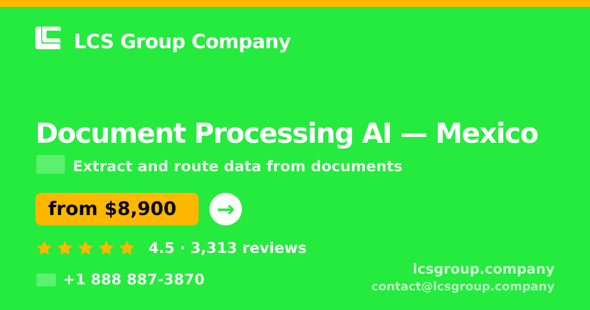 Document Processing AI in Mexico — from $8,900, rated 4.5/5 by 3313 clients. LCS Group Company.