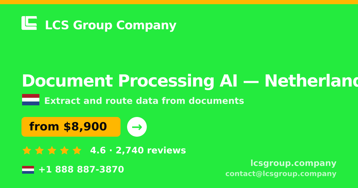 Document Processing AI in Netherlands — from $8,900, rated 4.6/5 by 2740 clients. LCS Group Company.