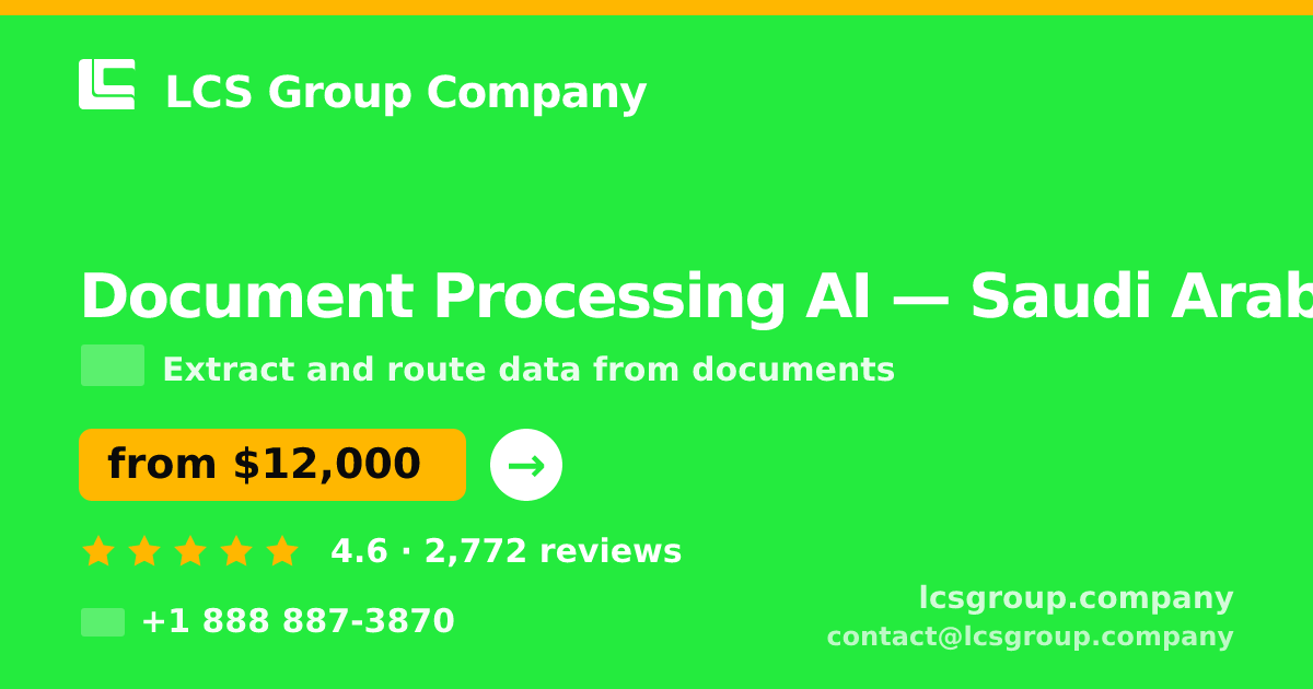 Document Processing AI in Saudi Arabia — from $12,000, rated 4.6/5 by 2772 clients. LCS Group Company.