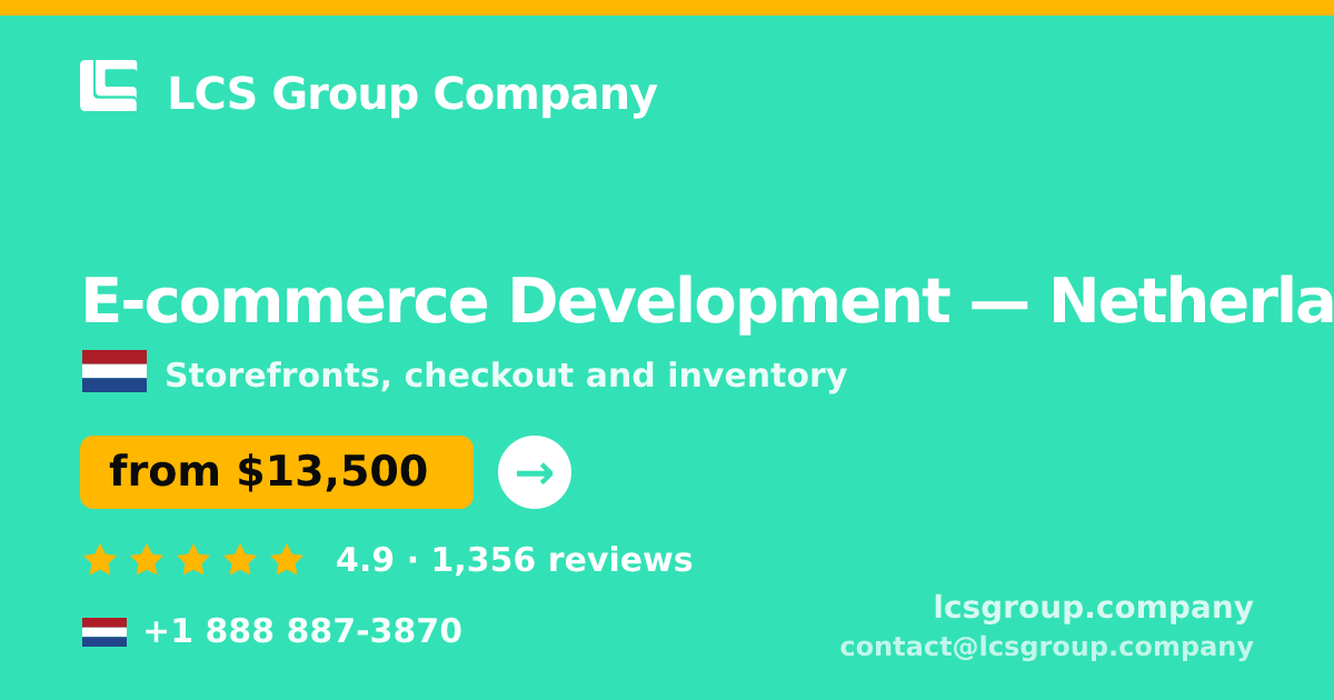E-commerce Development in Netherlands — from $13,500, rated 4.9/5 by 1356 clients. LCS Group Company.
