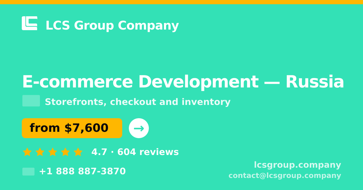 E-commerce Development in Russia — from $7,600, rated 4.7/5 by 604 clients. LCS Group Company.