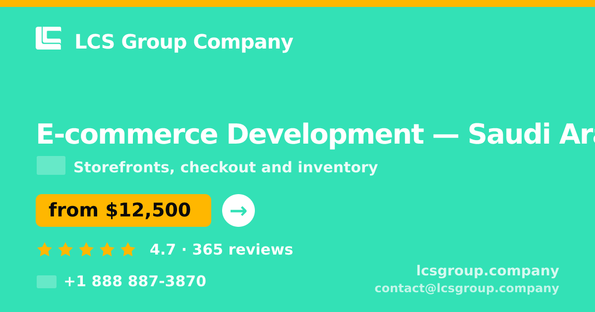 E-commerce Development in Saudi Arabia — from $12,500, rated 4.7/5 by 365 clients. LCS Group Company.