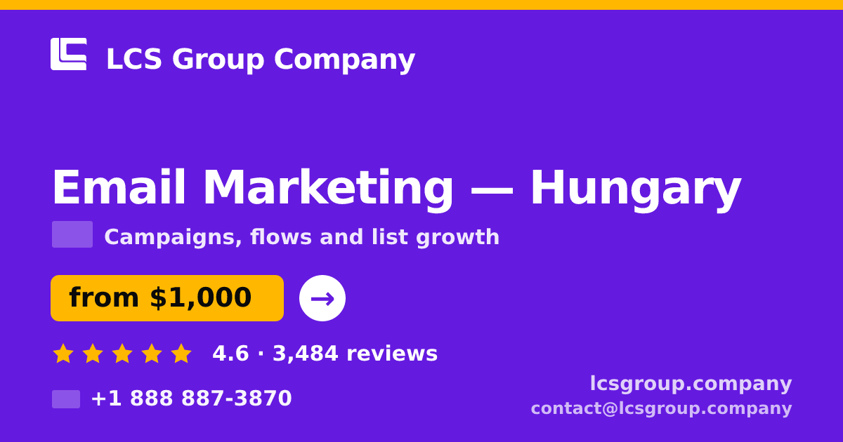 Email Marketing in Hungary — from $1,000/mo, rated 4.6/5 by 3484 clients. LCS Group Company.
