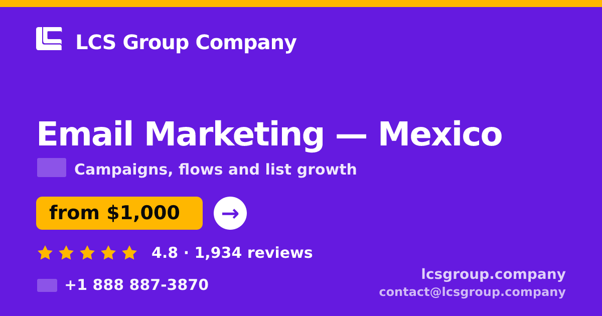 Email Marketing in Mexico — from $1,000/mo, rated 4.8/5 by 1934 clients. LCS Group Company.