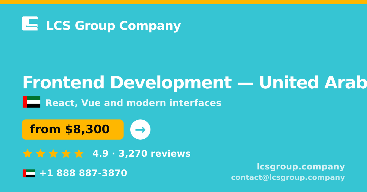 Frontend Development in United Arab Emirates — from $8,300, rated 4.9/5 by 3270 clients. LCS Group Company.