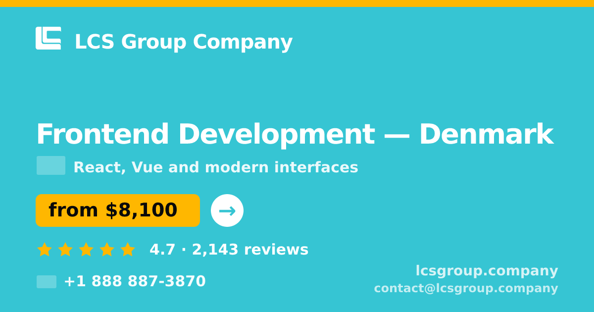 Frontend Development in Denmark — from $8,100, rated 4.7/5 by 2143 clients. LCS Group Company.