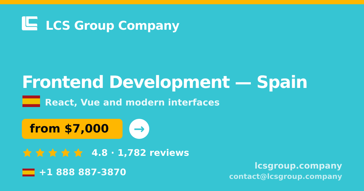 Frontend Development in Spain — from $7,000, rated 4.8/5 by 1782 clients. LCS Group Company.