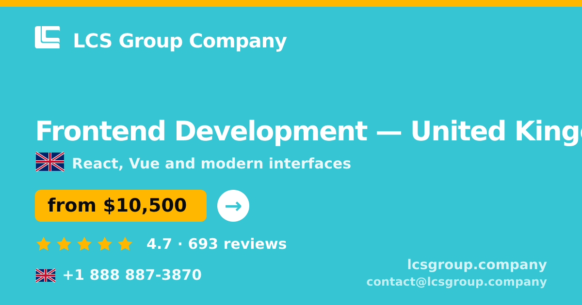 Frontend Development in United Kingdom — from $10,500, rated 4.7/5 by 693 clients. LCS Group Company.