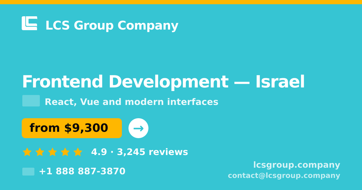 Frontend Development in Israel — from $9,300, rated 4.9/5 by 3245 clients. LCS Group Company.
