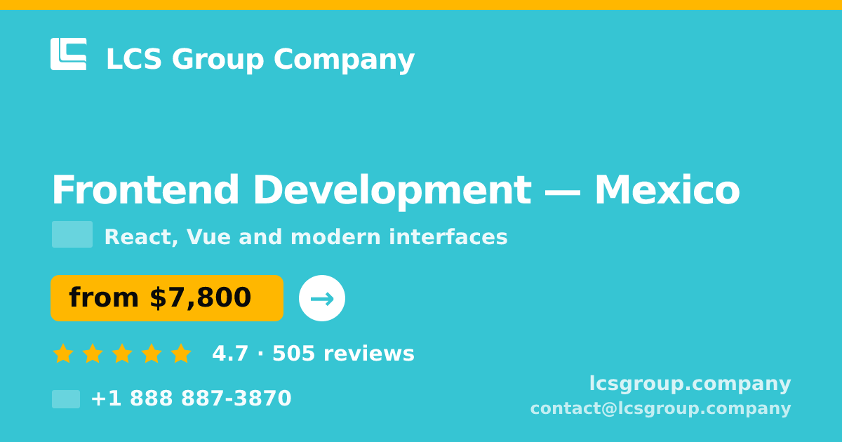 Frontend Development in Mexico — from $7,800, rated 4.7/5 by 505 clients. LCS Group Company.