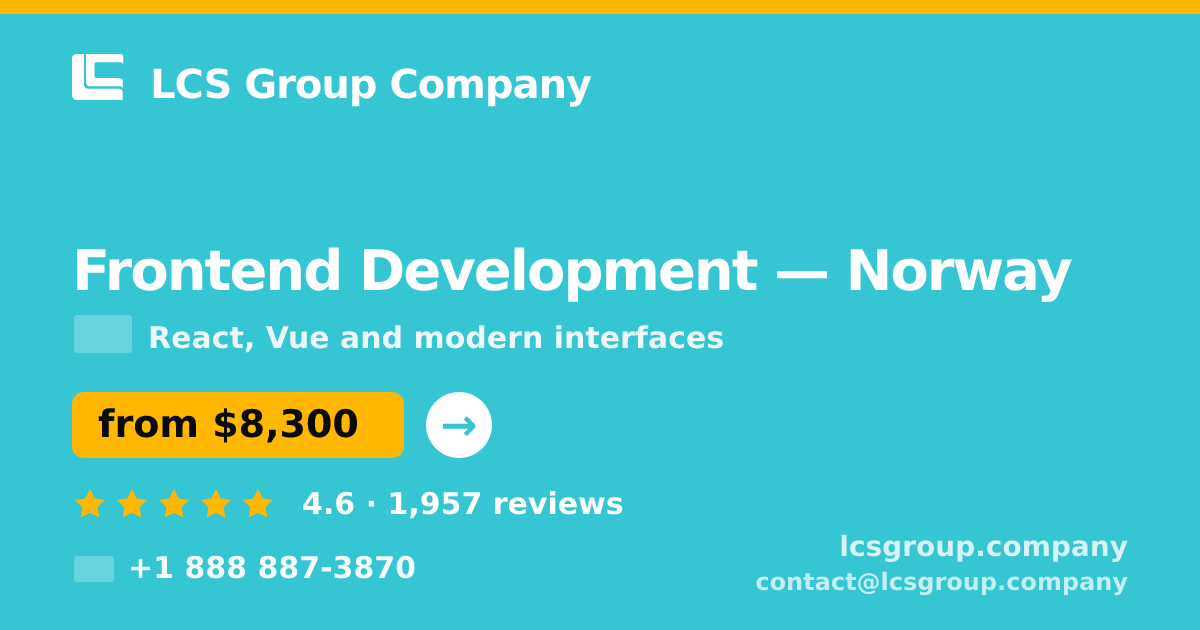 Frontend Development in Norway — from $8,300, rated 4.6/5 by 1957 clients. LCS Group Company.