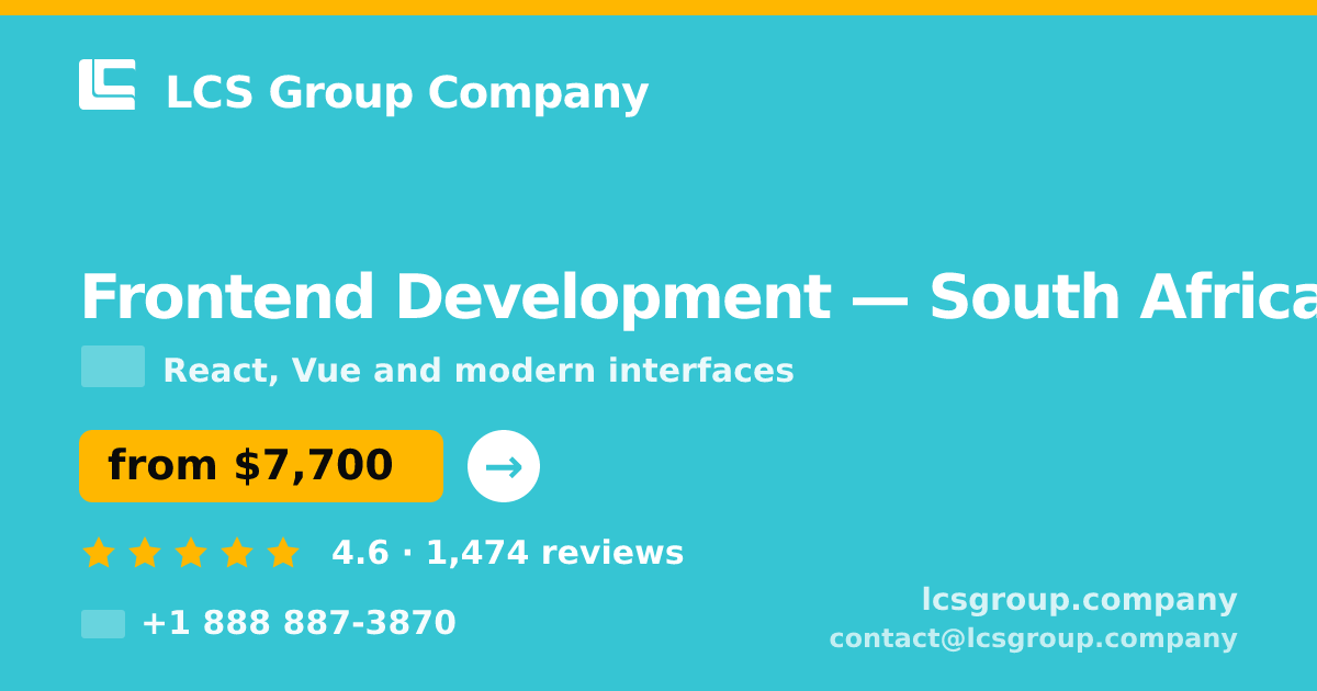Frontend Development in South Africa — from $7,700, rated 4.6/5 by 1474 clients. LCS Group Company.