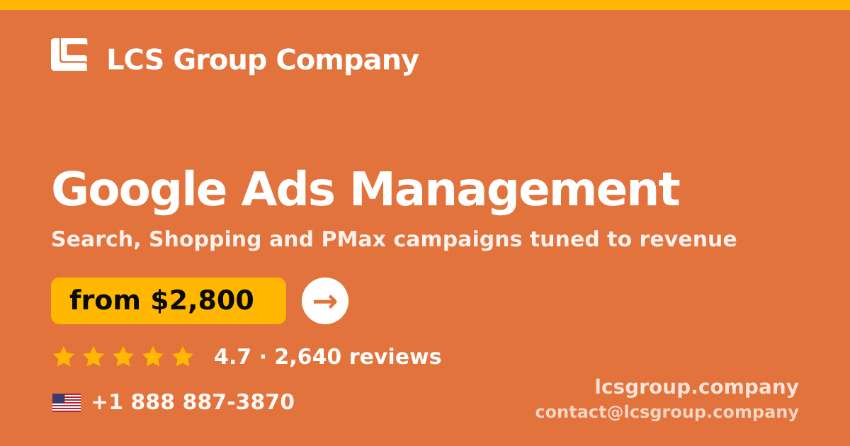 Google Ads Management in the USA — from $2,800/mo, rated 4.7/5 by 2640 clients. LCS Group Company.