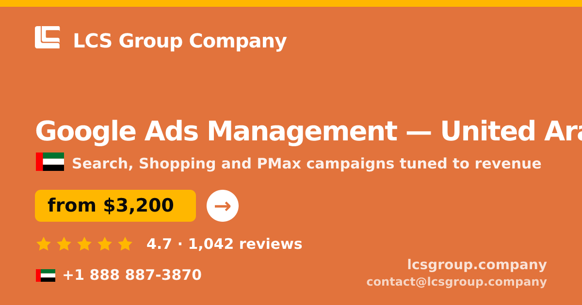 Google Ads Management in United Arab Emirates — from $3,200/mo, rated 4.7/5 by 1042 clients. LCS Group Company.