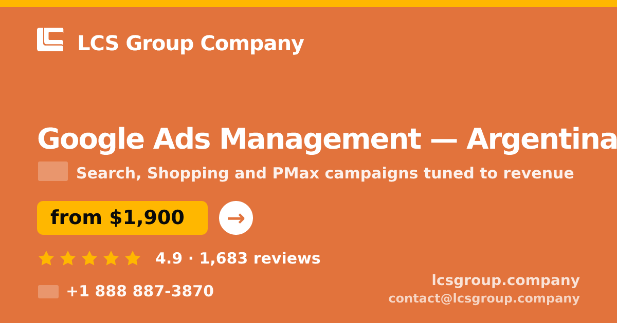 Google Ads Management in Argentina — from $1,900/mo, rated 4.9/5 by 1683 clients. LCS Group Company.