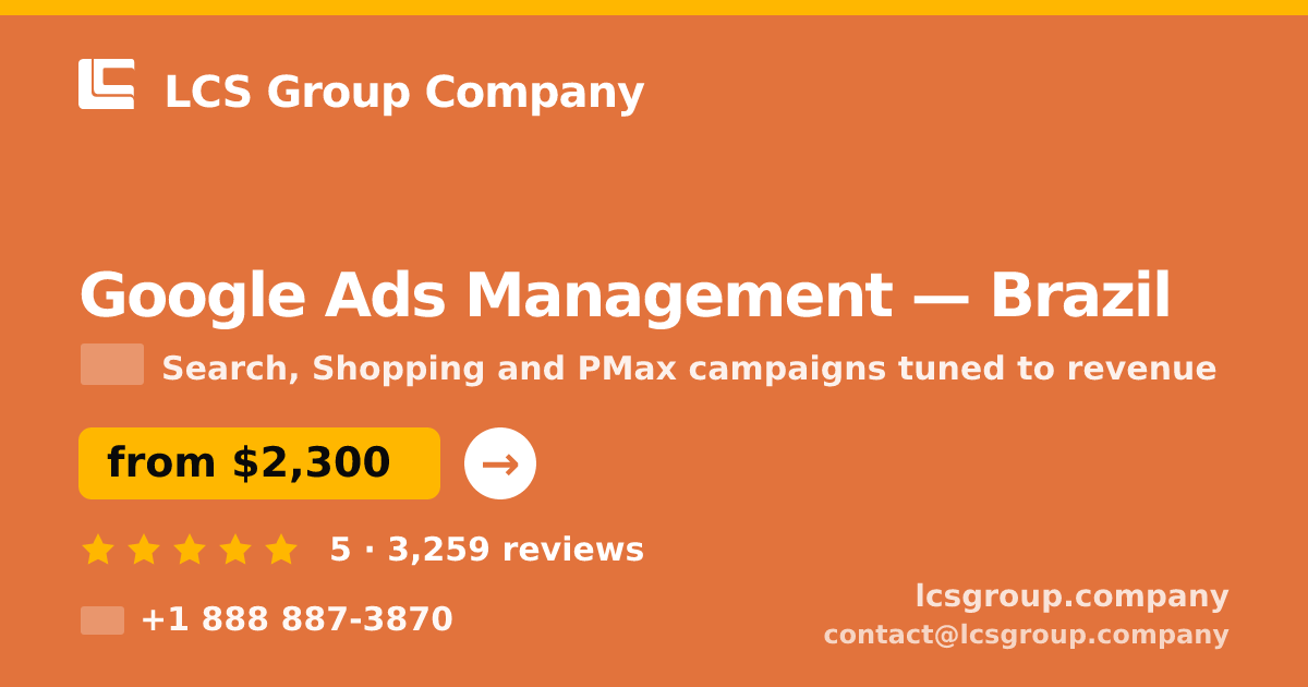 Google Ads Management in Brazil — from $2,300/mo, rated 5/5 by 3259 clients. LCS Group Company.