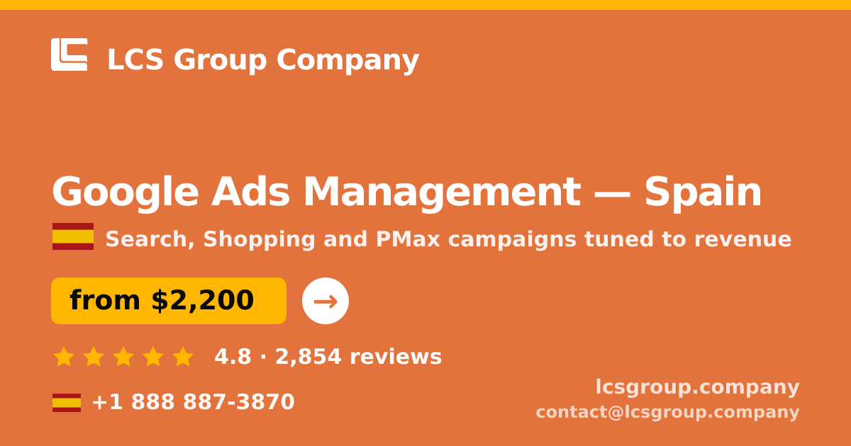 Google Ads Management in Spain — from $2,200/mo, rated 4.8/5 by 2854 clients. LCS Group Company.