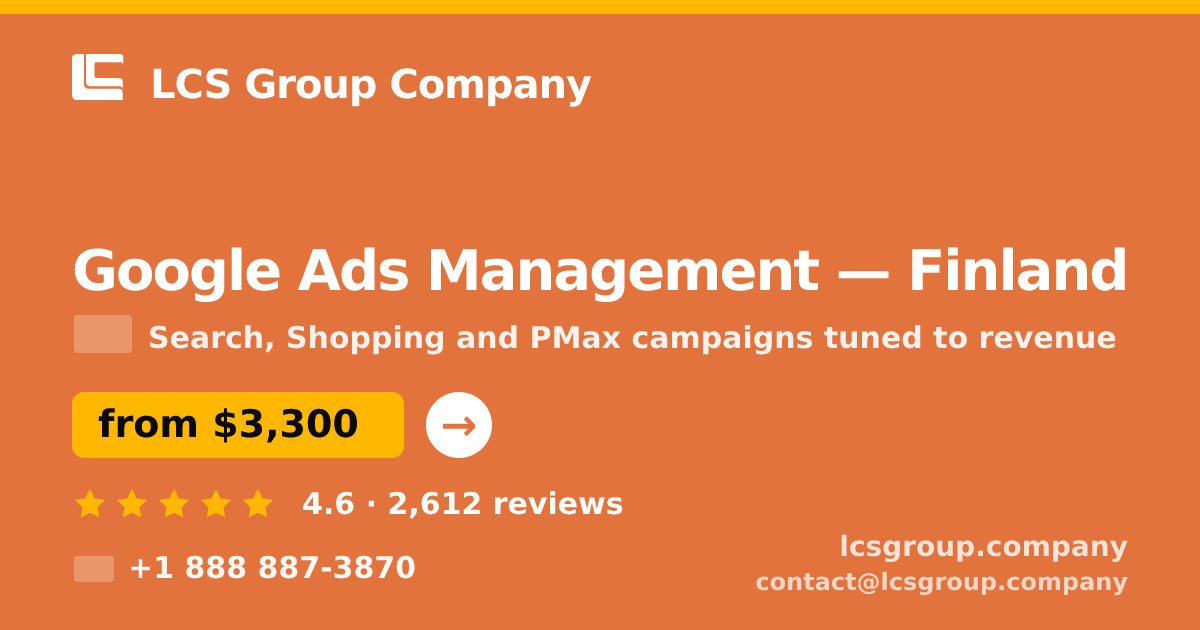 Google Ads Management in Finland — from $3,300/mo, rated 4.6/5 by 2612 clients. LCS Group Company.