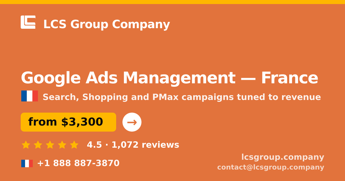 Google Ads Management in France — from $3,300/mo, rated 4.5/5 by 1072 clients. LCS Group Company.