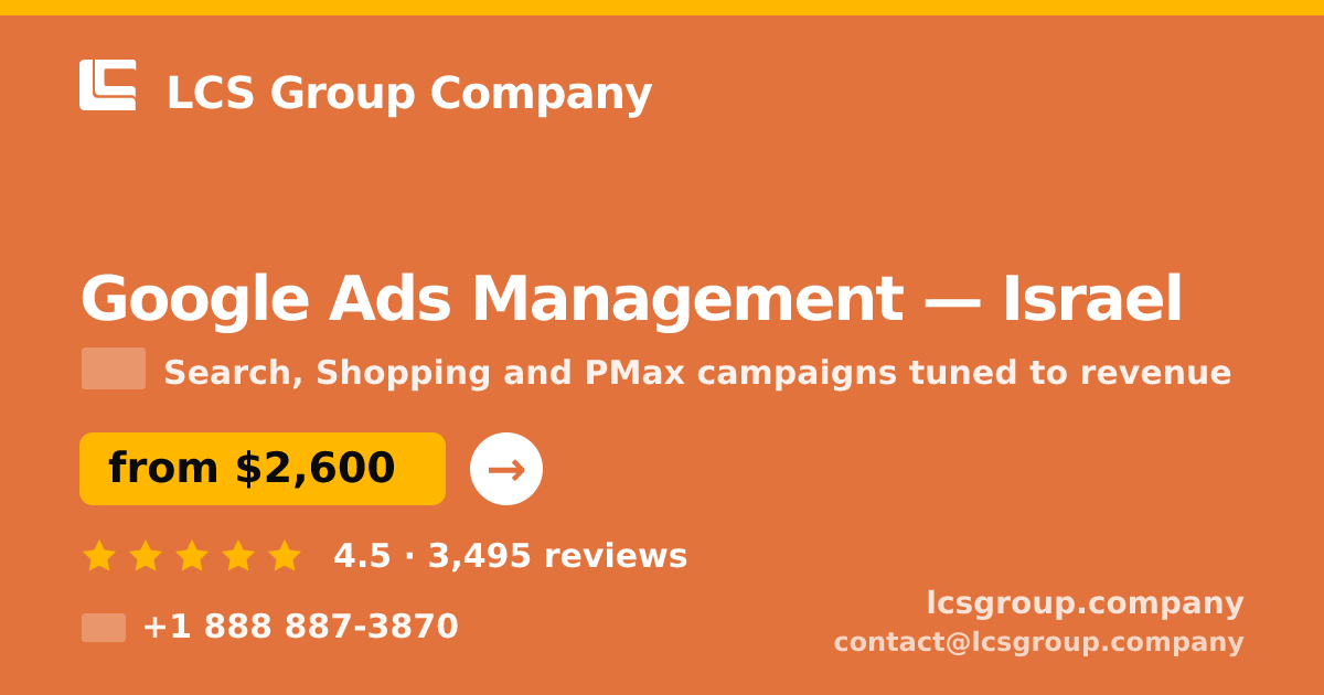 Google Ads Management in Israel — from $2,600/mo, rated 4.5/5 by 3495 clients. LCS Group Company.