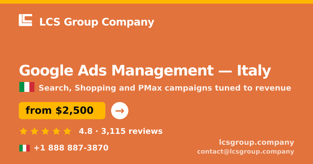 Google Ads Management in Italy — from $2,500/mo, rated 4.8/5 by 3115 clients. LCS Group Company.