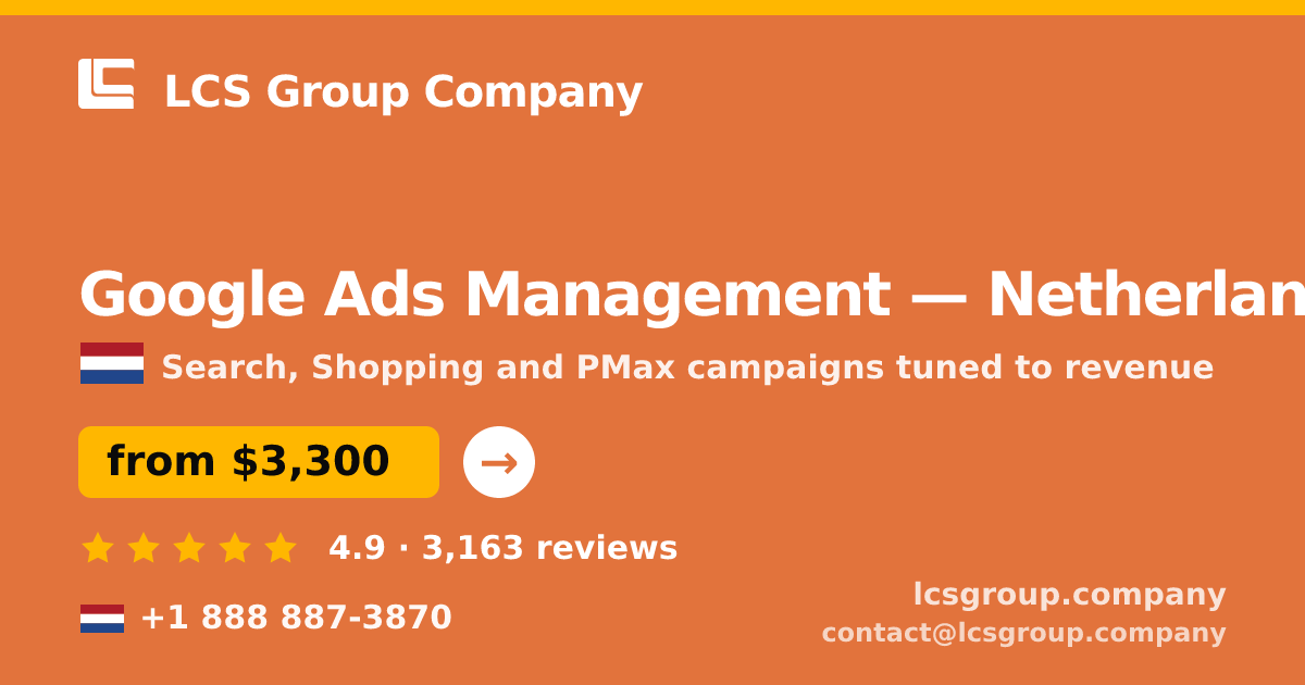 Google Ads Management in Netherlands — from $3,300/mo, rated 4.9/5 by 3163 clients. LCS Group Company.