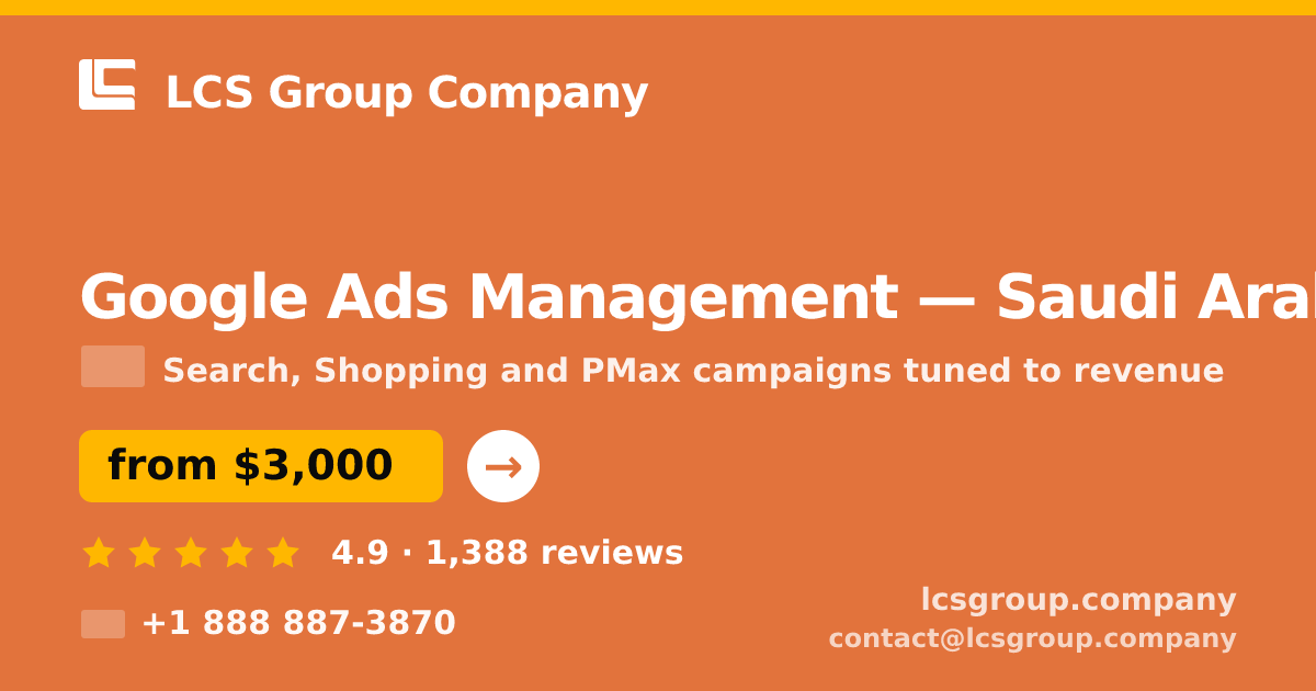 Google Ads Management in Saudi Arabia — from $3,000/mo, rated 4.9/5 by 1388 clients. LCS Group Company.