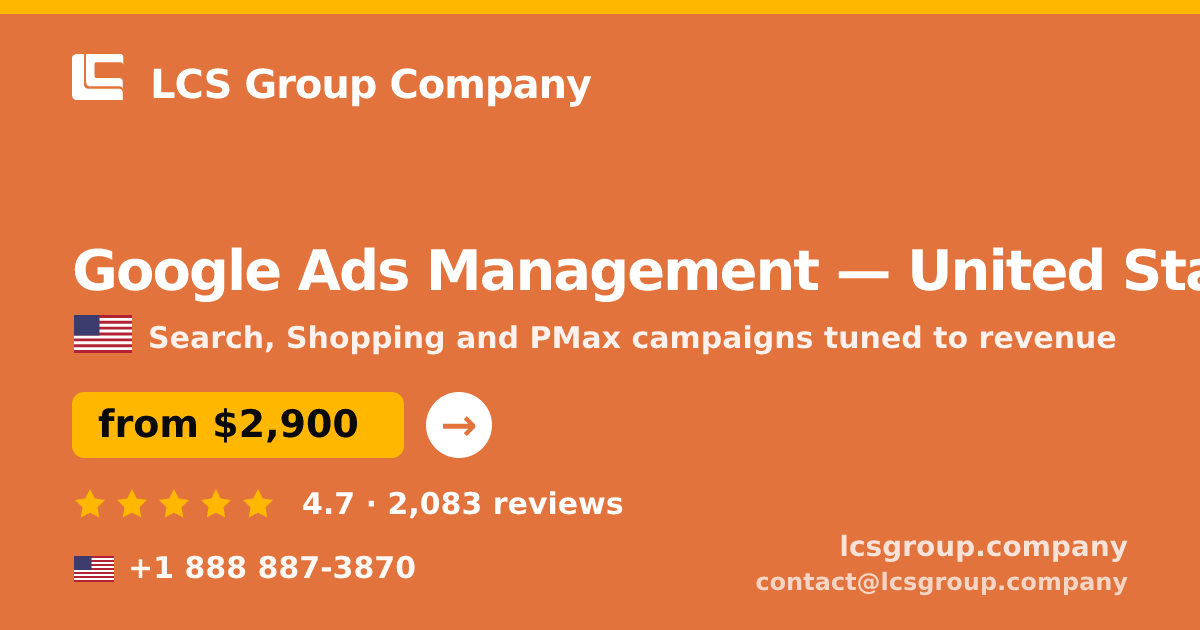 Google Ads Management in United States — from $2,900/mo, rated 4.7/5 by 2083 clients. LCS Group Company.