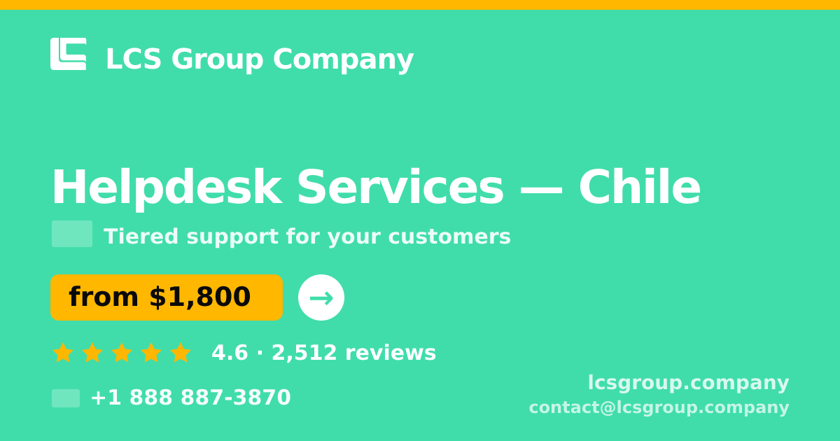 Helpdesk Services in Chile — from $1,800/mo, rated 4.6/5 by 2512 clients. LCS Group Company.